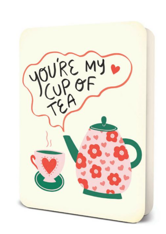 You're My Cup Of Tea Deluxe Greeting Card