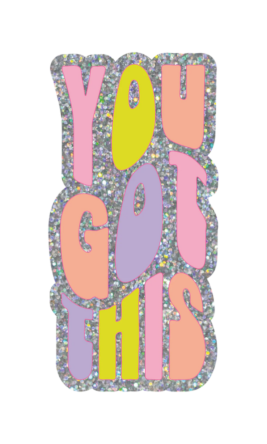 You Got This Glitter Sticker